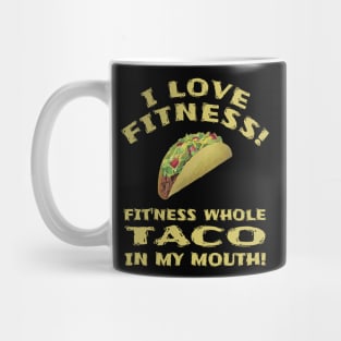 I Love Fitness! Fit'ness whole TACO in my mouth! Funny Graphic Novelty Mug